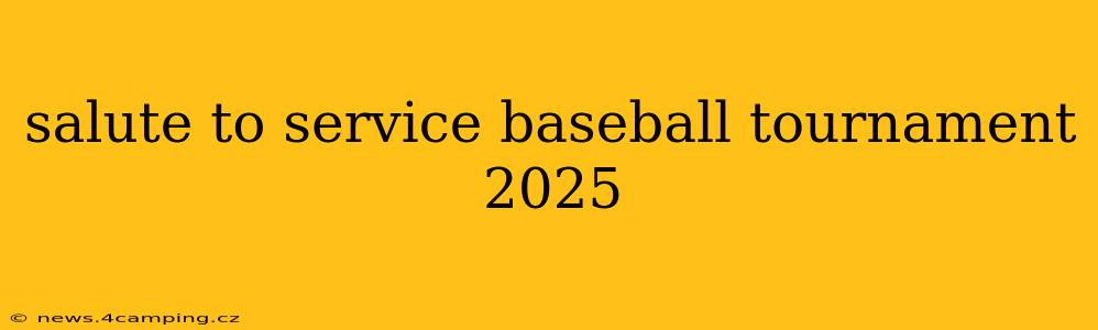 salute to service baseball tournament 2025