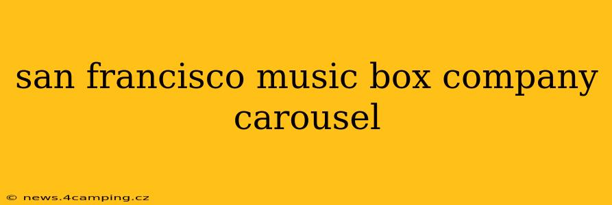 san francisco music box company carousel