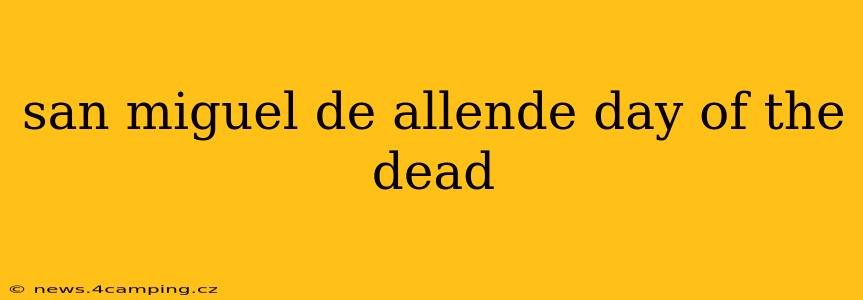 san miguel de allende day of the dead