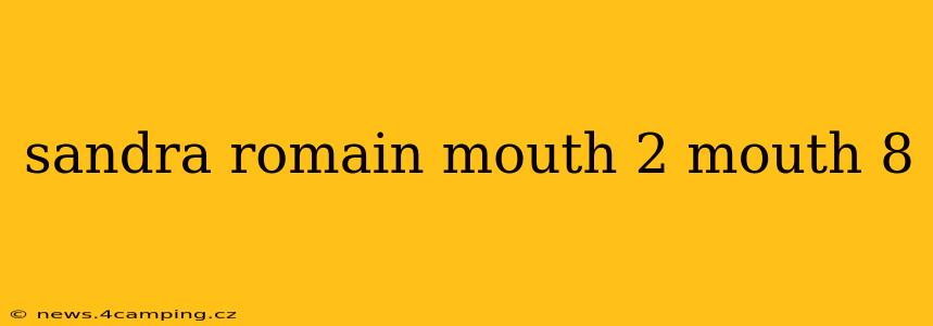 sandra romain mouth 2 mouth 8 sandra romain mouth 2 mouth 8