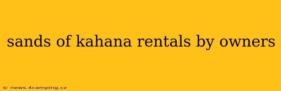sands of kahana rentals by owners