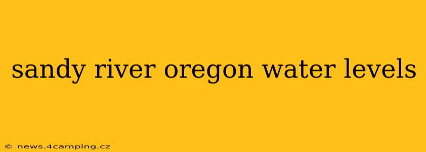 sandy river oregon water levels
