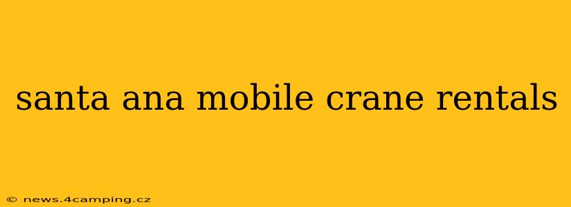santa ana mobile crane rentals