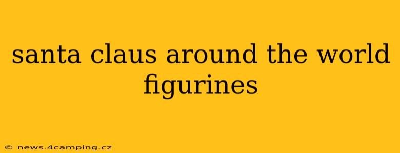 santa claus around the world figurines
