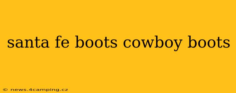santa fe boots cowboy boots