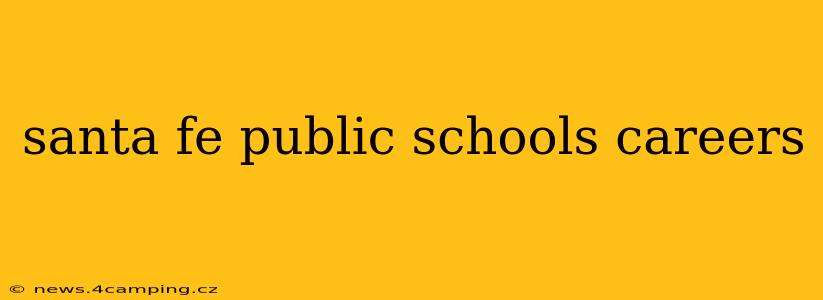 santa fe public schools careers
