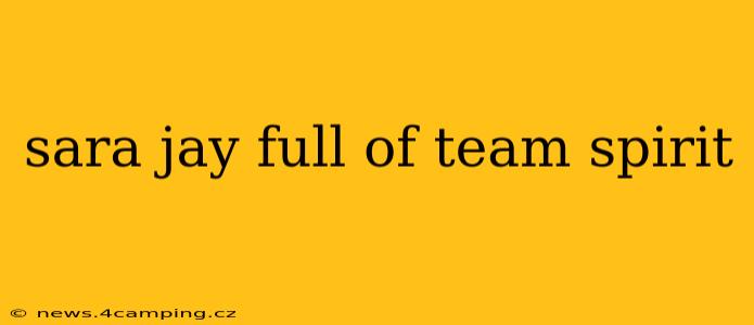 sara jay full of team spirit