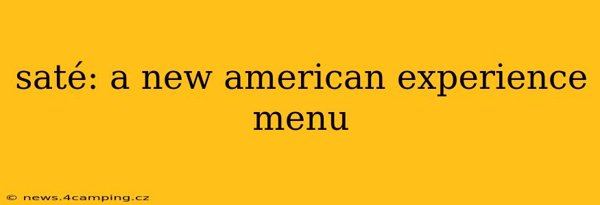 saté: a new american experience menu