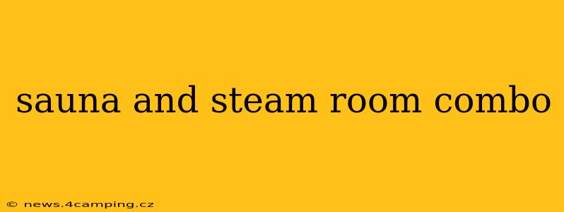 sauna and steam room combo