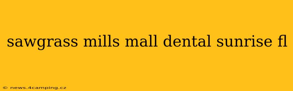 sawgrass mills mall dental sunrise fl