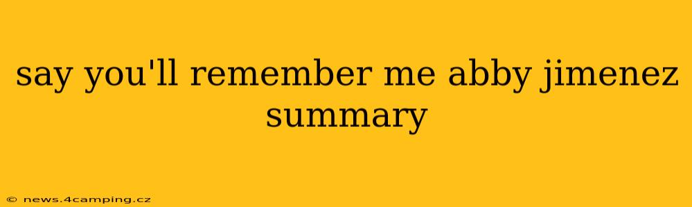say you'll remember me abby jimenez summary