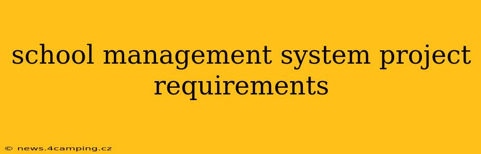school management system project requirements