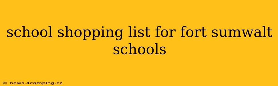 school shopping list for fort sumwalt schools