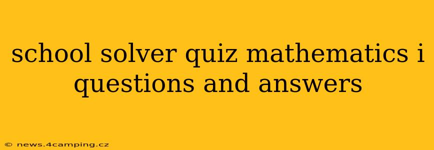school solver quiz mathematics i questions and answers