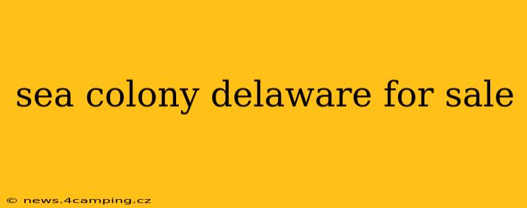 sea colony delaware for sale