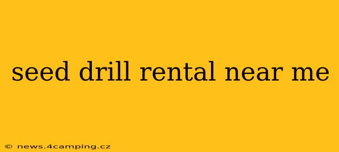 seed drill rental near me