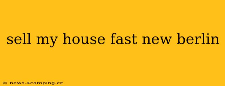 sell my house fast new berlin