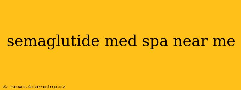 semaglutide med spa near me