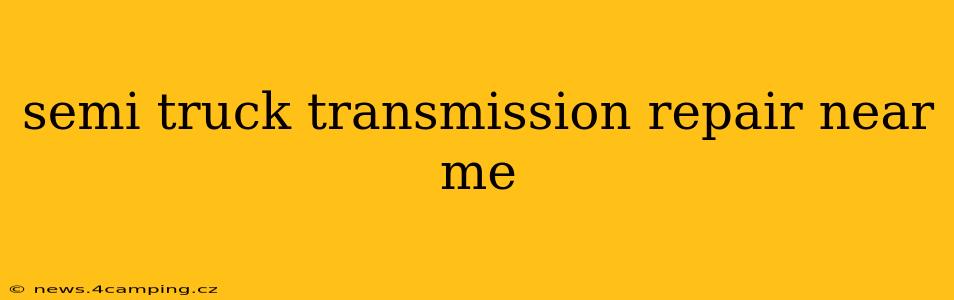 semi truck transmission repair near me