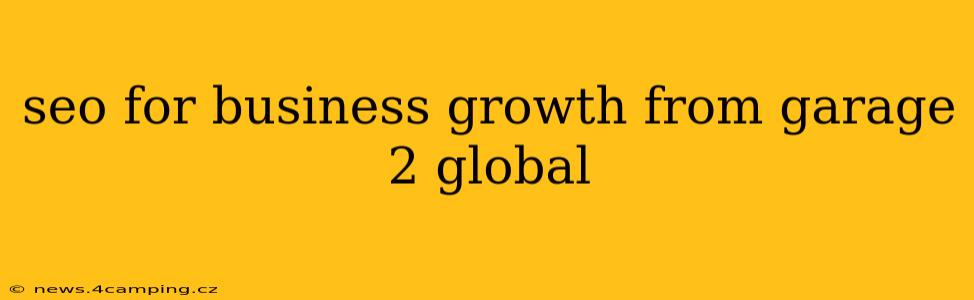 seo for business growth from garage 2 global