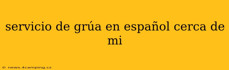 servicio de grúa en español cerca de mi