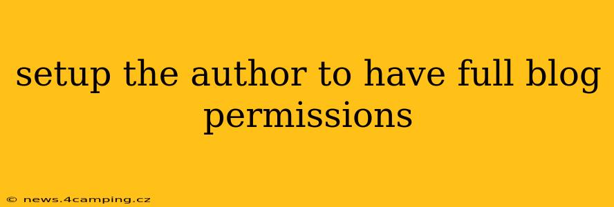 setup the author to have full blog permissions