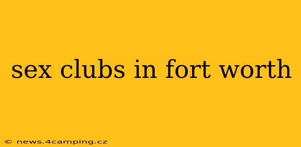 sex clubs in fort worth