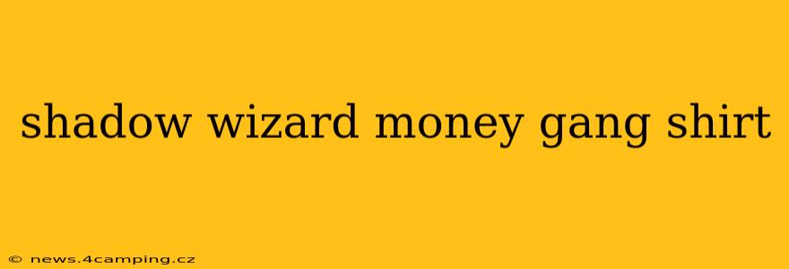 shadow wizard money gang shirt