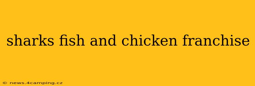 sharks fish and chicken franchise