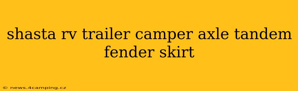 shasta rv trailer camper axle tandem fender skirt
