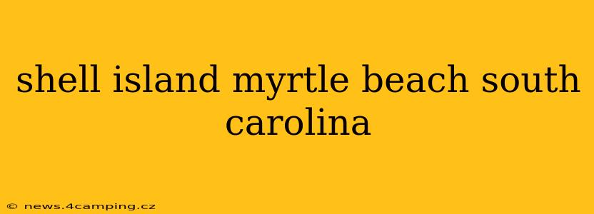 shell island myrtle beach south carolina