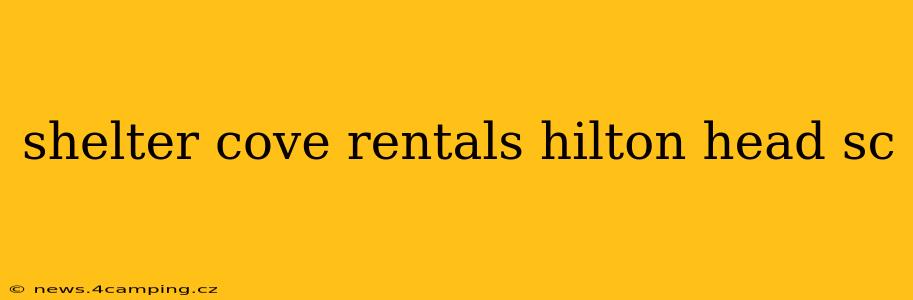 shelter cove rentals hilton head sc