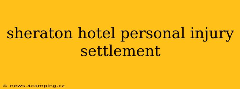 sheraton hotel personal injury settlement