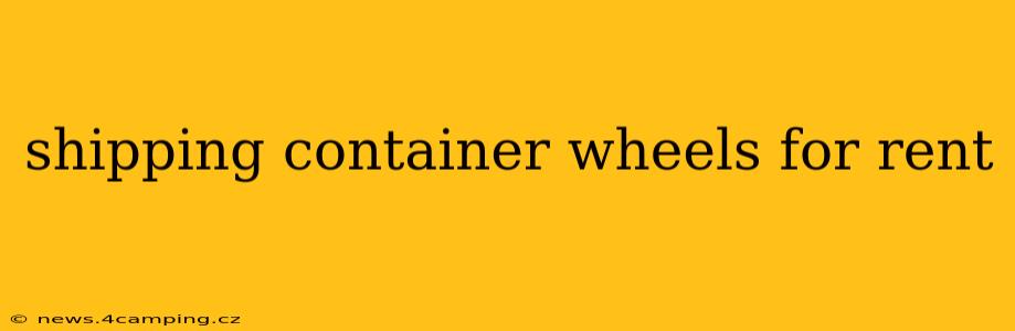 shipping container wheels for rent