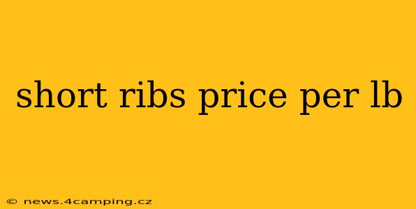 short ribs price per lb