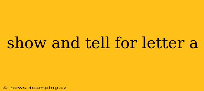 show and tell for letter a