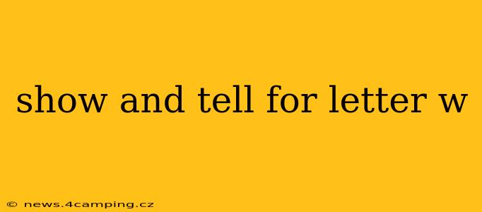 show and tell for letter w