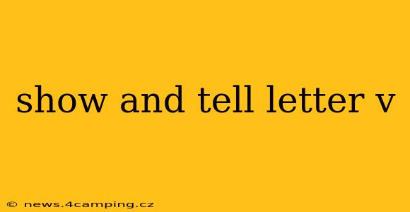 show and tell letter v