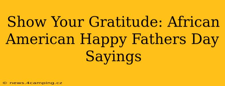 Show Your Gratitude: African American Happy Fathers Day Sayings