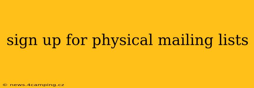 sign up for physical mailing lists