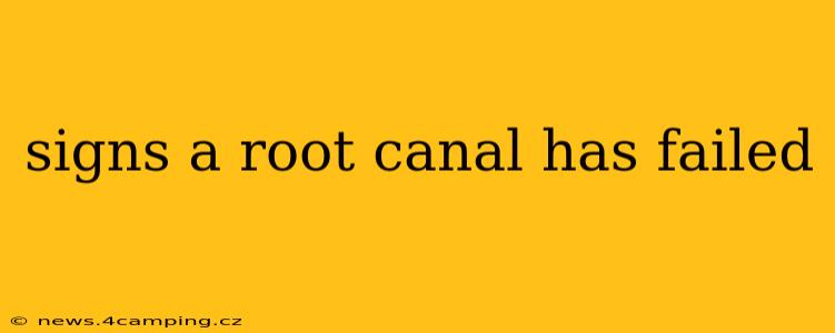 signs a root canal has failed