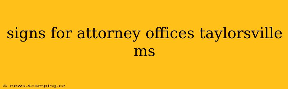 signs for attorney offices taylorsville ms