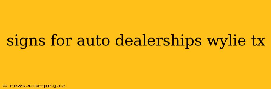 signs for auto dealerships wylie tx