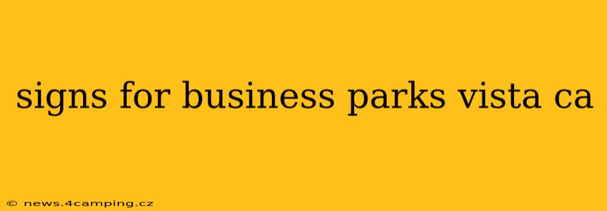 signs for business parks vista ca