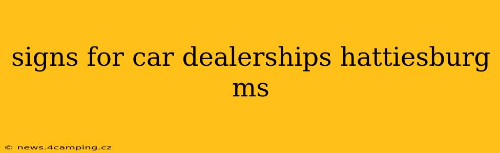 signs for car dealerships hattiesburg ms