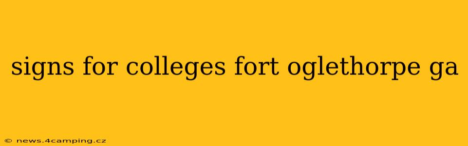 signs for colleges fort oglethorpe ga