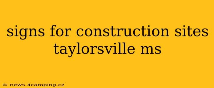 signs for construction sites taylorsville ms