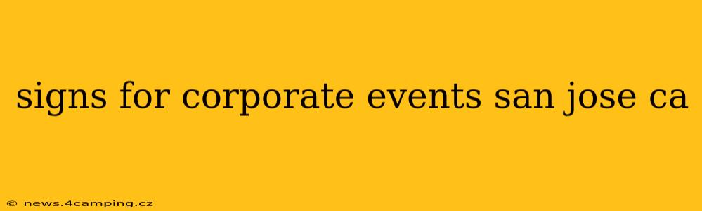 signs for corporate events san jose ca