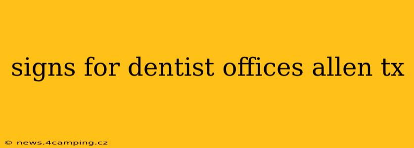 signs for dentist offices allen tx