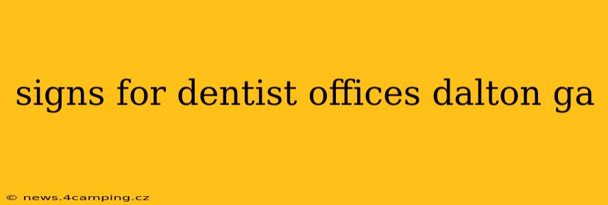 signs for dentist offices dalton ga